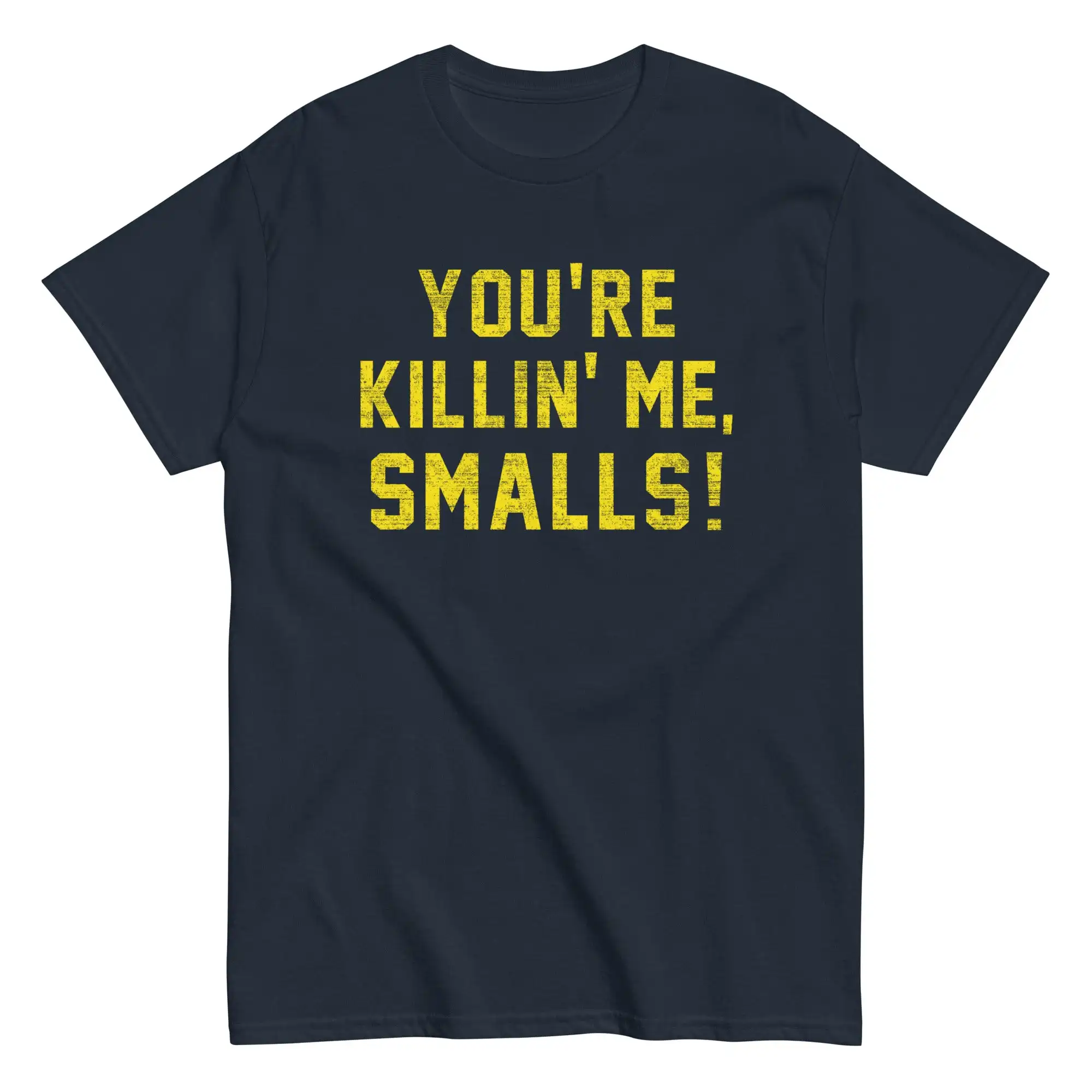 

You're Killin' Me Smalls! Unisex T-shirts for Man Woman Short Summer Tees Casual Cotton New Arrival Fashions Couple's Cloths