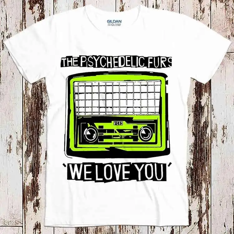 The Psichedelic Furs We Love You Tee Top Vintage Unisex Ladies T Shirt 8282