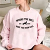 Where The Hell Have You Been Loca Sweatshirt Twilight Pullovers Unisex Long Sleeve Crewneck Sweatshirts Women Graphic Hoodies 4