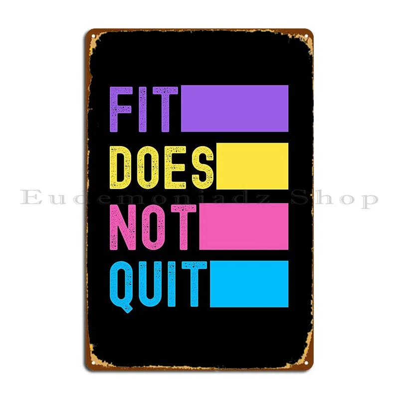 

Fit Does Not Quit Metal Sign Funny Wall Cave Living Room Garage Character Tin Sign Poster