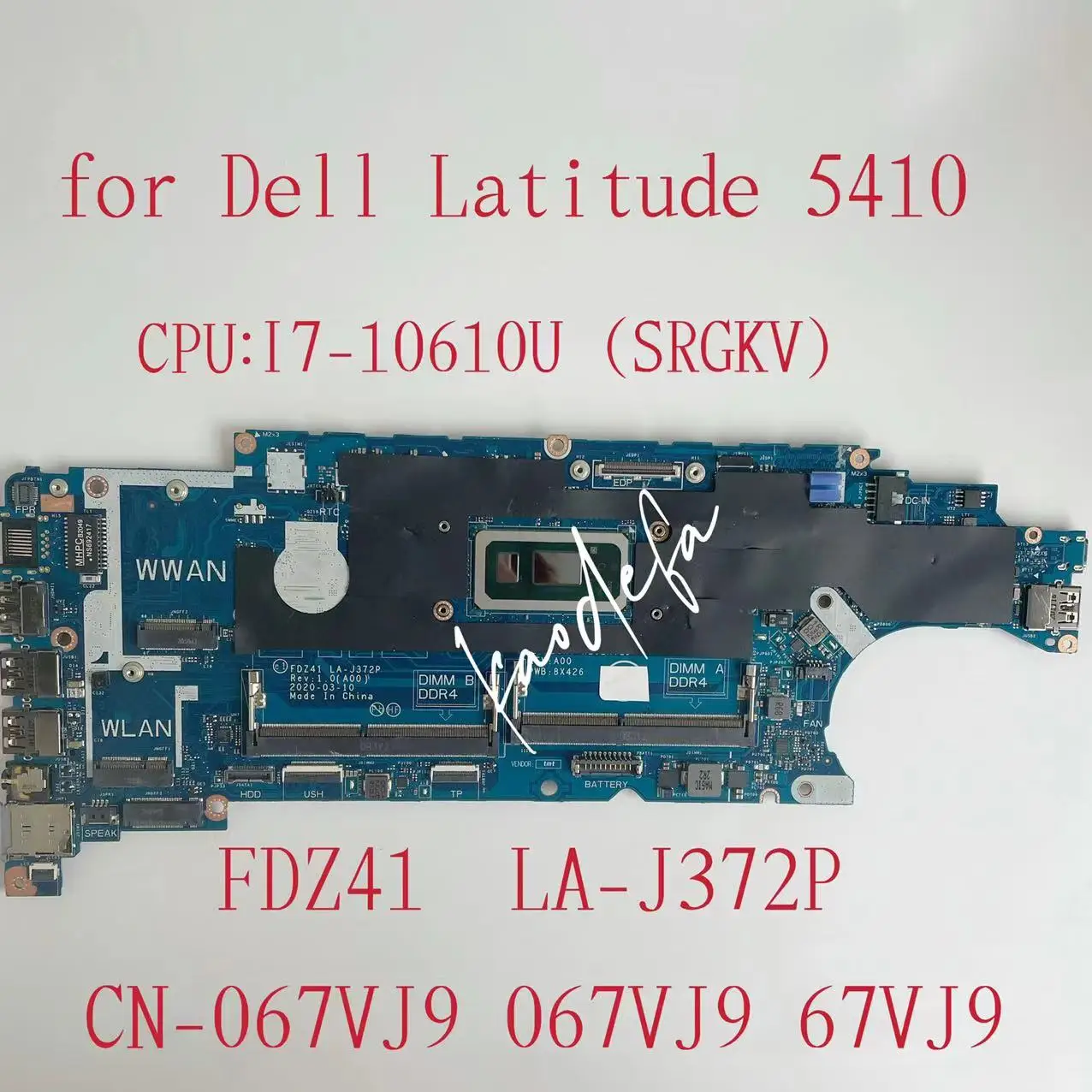 

LA-J372P Mainboard For DELL Latitude 5410 Laptop Motherboard CPU: I7-10610U SRGKV CN-CN-067VJ9 067VJ9 67VJ9 DDR4 100% Test Ok