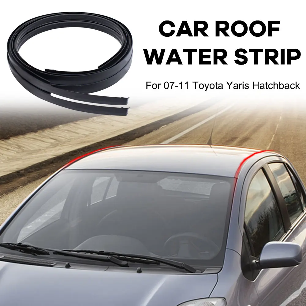 Yaris Hatchback 용 Toyota 용 2PC 2007 2008 2009 2010 2011 왼쪽 + 오른쪽 지붕 드립 몰딩 트림 마감 스트립 씰 자동차 액세서리