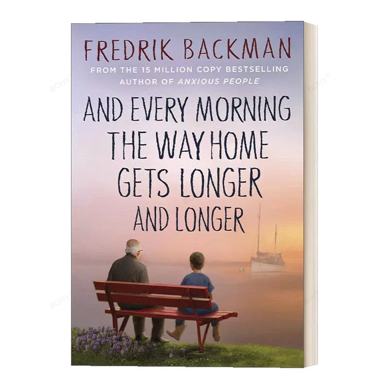 

And Every Morning The Way Home Gets Longer and Longer By Fredrik Backman Humorous Fiction Novel Literary