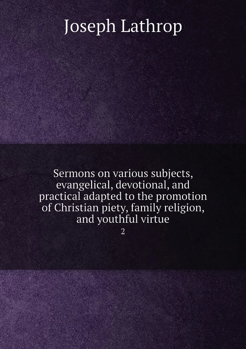 Книга Sermons on various subjects evangelical devotional and practical adapted to the promotion of Christian piety |