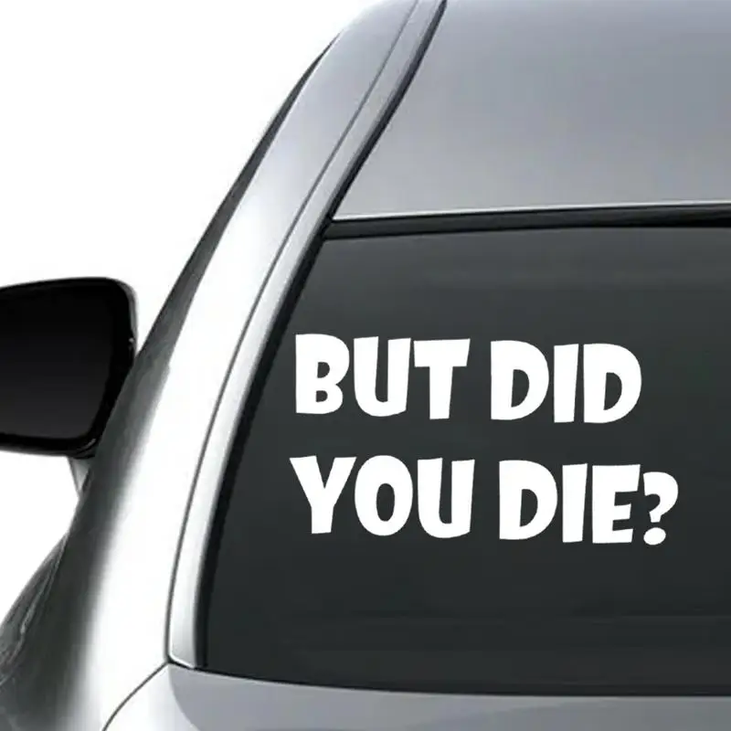 

But Did You Die Sticker Funny Car Vinyl Bumper Window Sticker Humor Car Decals for Auto Wall Car Window Glass Laptop Decoration