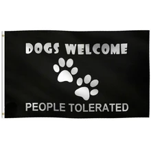 

3x5 ft Dogs Welcome People Tolerated Flag - 100% Polyester Banner with Canvas Header - For Indoor & Outdoor Use