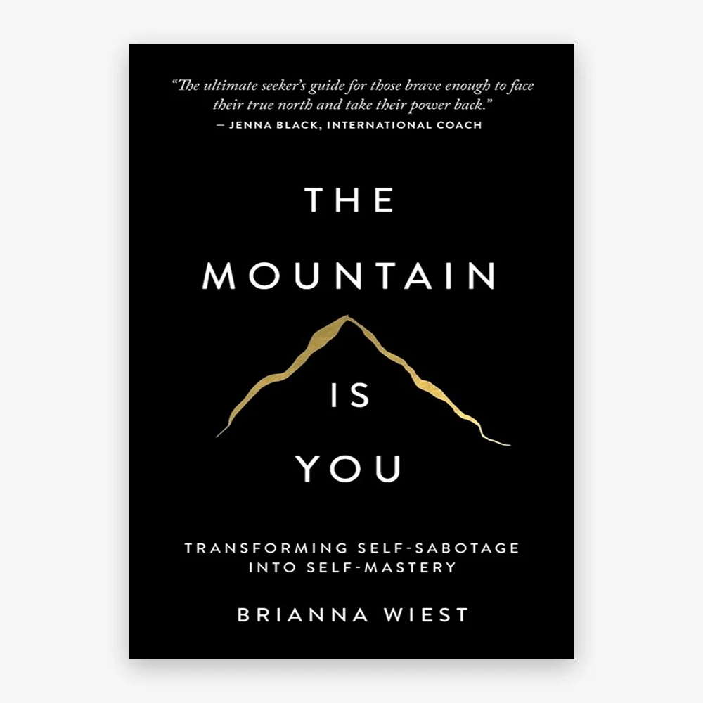 The Mountain Is You Transforming Self Sabotage into Self Mastery by