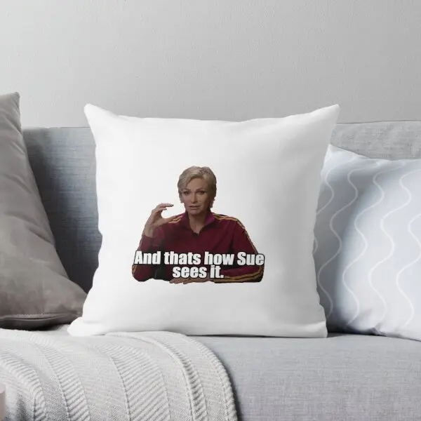 

And Thats How Sue Sees It Printing Throw Pillow Cover Comfort Fashion Wedding Cushion Bed Square Pillows not include One Side