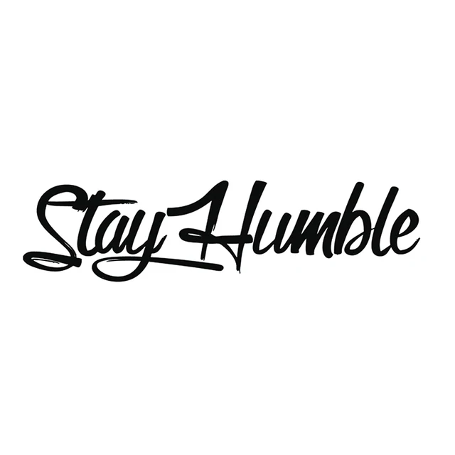 Stay Humble Sticker Decal Die Cut - Self Adhesive Vinyl - Weatherproof
