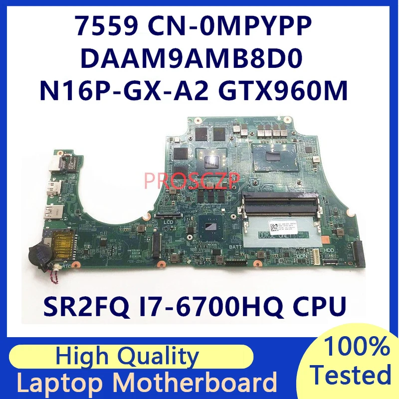 

CN-0MPYPP 0MPYPP MPYPP DAAM9AMB8D0 For Dell Inspiron 7559 Laptop Motherboard With SR2FQ I7-6700HQ CPU N16P-GX-A2 4G 100% Tested