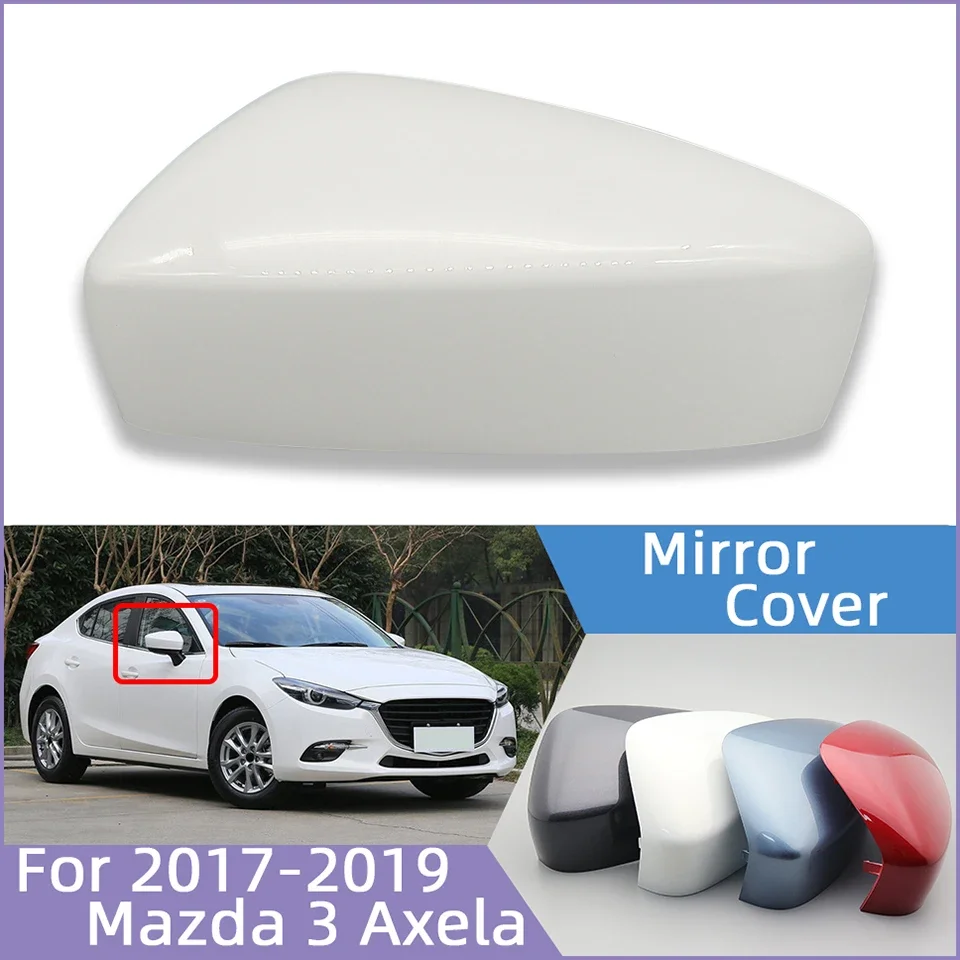 

Car Out Door Mirror Shell Housing Lid For Mazda 3 Axela 2017 2018 2019 External Rearview Mirror Cap Cover High Quality Painted