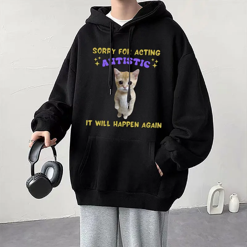 

Funny Sorry for Acting Autistic Sad Cat Meme Hoodies Men Women Oversized Hoody Sweatshirt Casual Fashion Cute Clothes Streetwear