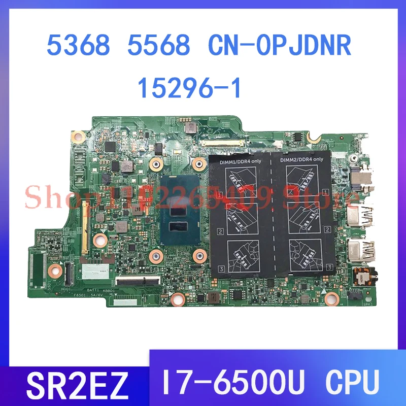 

PJDNR 0PJDNR CN-0PJDNR 15296-1 Notebook Mainboard For DELL 5368 5568 Laptop Motherboard W/SR2EZ I7-6500U CPU DDR4 100% Tested OK