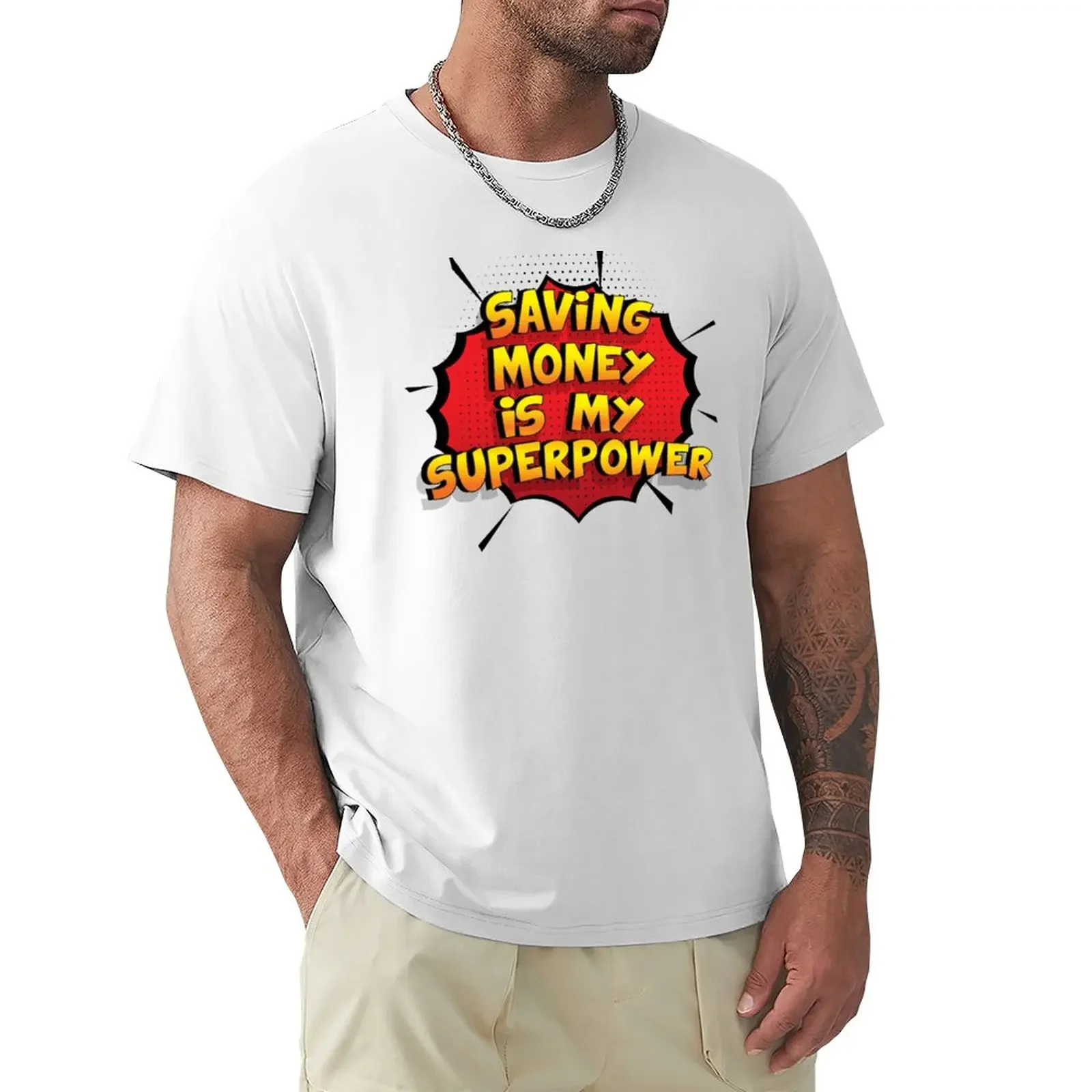 

Saving Money is my Superpower Funny Design Saving Money Gift T-Shirt plain for a boy Men's cotton t-shirt