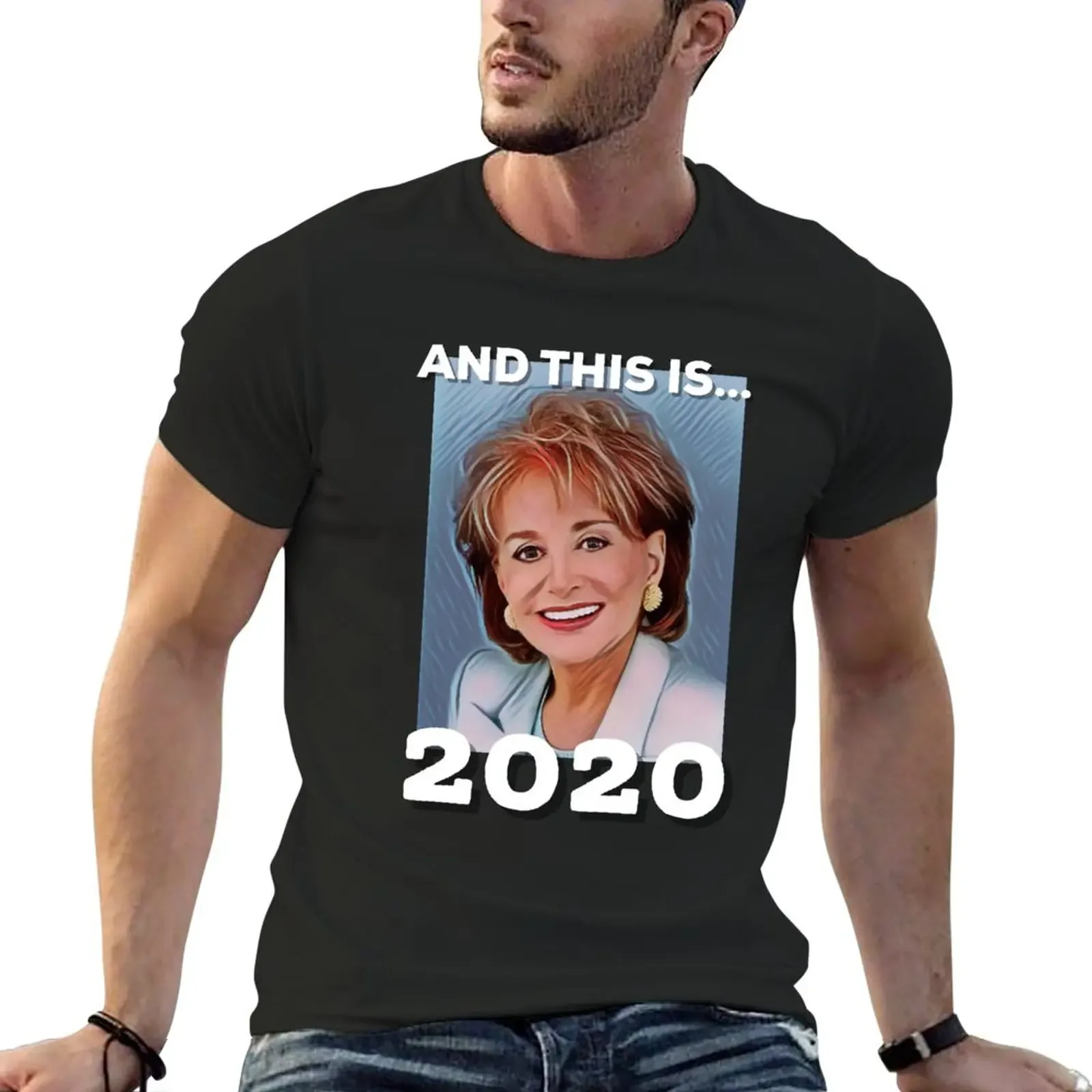 

Funny 2020 new year Barbara Walters graphic design T-Shirt summer clothes Short sleeve tee customs men workout shirt