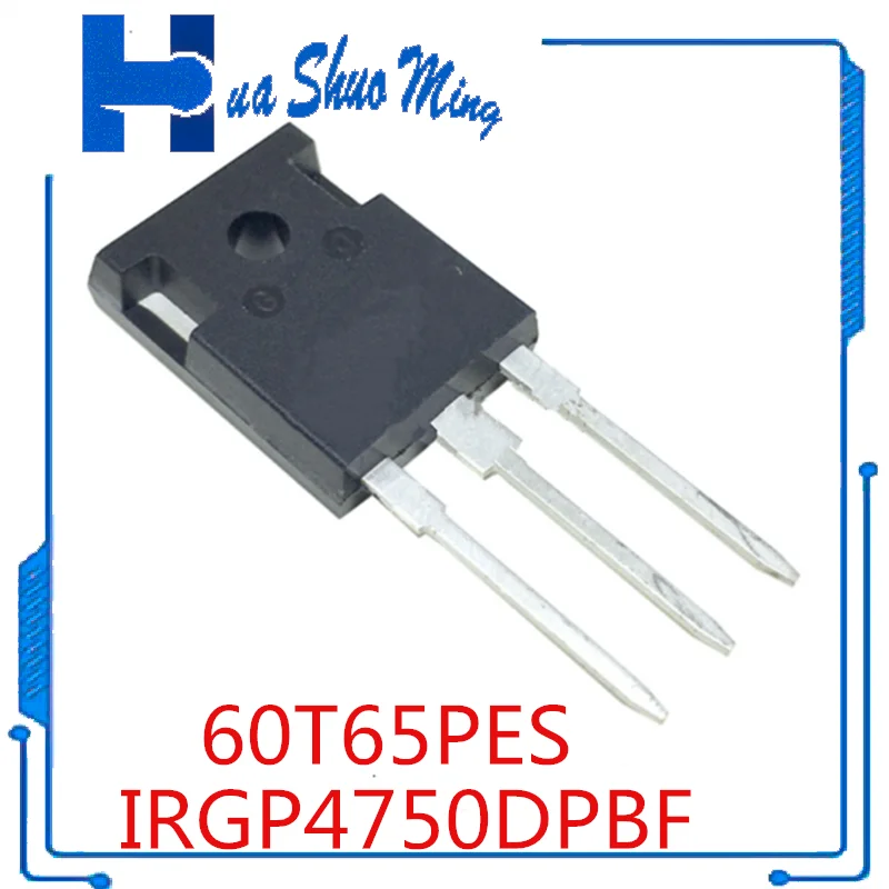 

10 шт./партия, IRGP4750DPBF IRGP4750D IRGP4750 60T65PES MBQ60T65PES MBQ60T65 60T65 TO-247