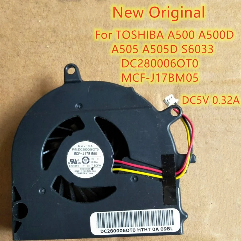 

New Original Laptop CPU Cooling Fan For TOSHIBA A500 A500D A505 A505D S6033 Fan DC280006OT0 MCF-J17BM05 DC5V 0.32A