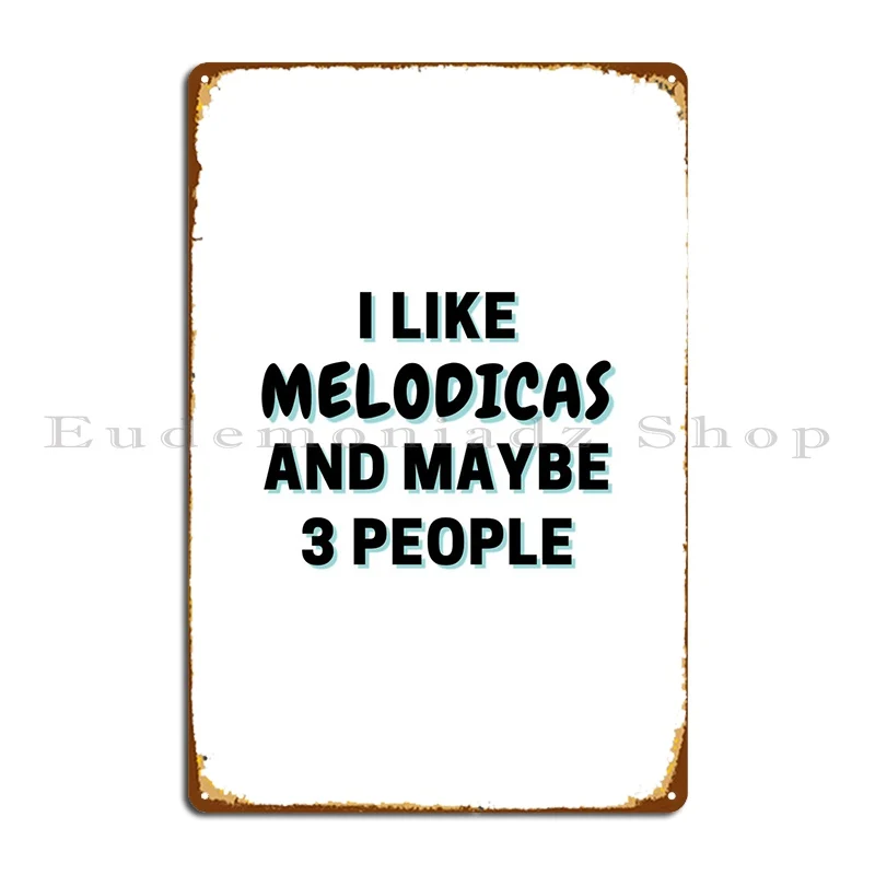 

I Like Melodicas And Maybe Metal Plaque Poster Rusty Party Cinema Design Club Tin Sign Poster