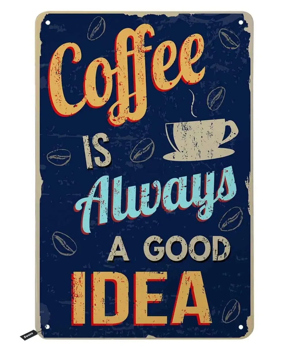 

Coffee is Always a Good Idea Tin Signs,Letter on Dark Blue Background Vintage Metal Tin Sign for Men Women,Wall Decor vintage