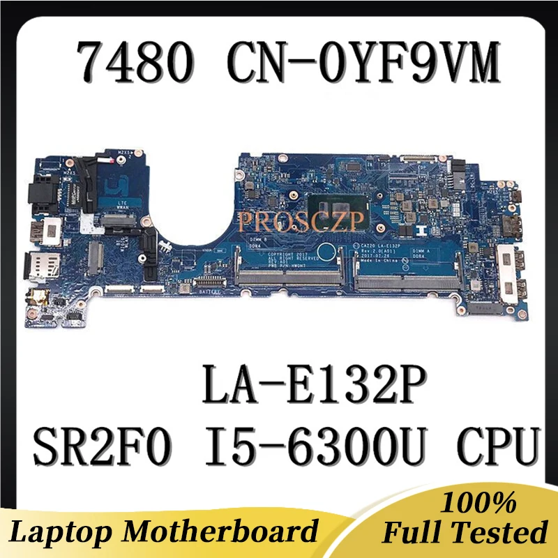 

High Quality Mainboard For Dell 7480 Laptop Motherboard LA-E132P CN-0YF9VM 0YF9VM YF9VM W/ SR2F0 I5-6300U CPU 100% Working Well