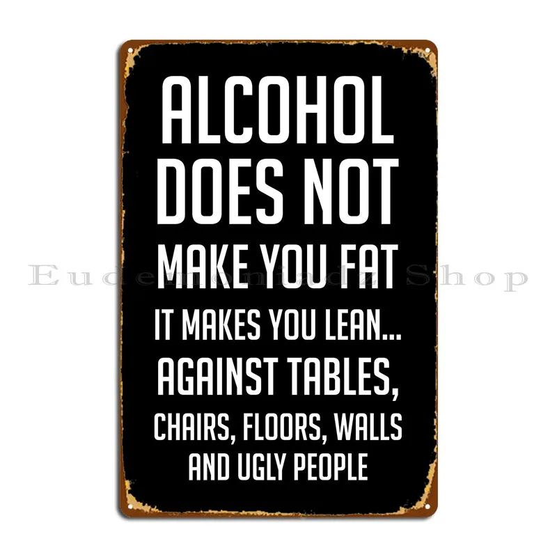 

Alcohol Not Make You Fat Metal Signs Garage Club Classic Cinema Personalized Cinema Tin Sign Poster