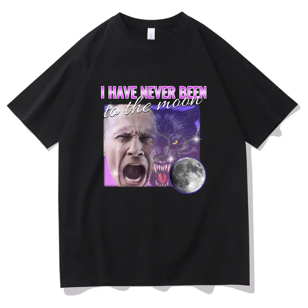 

I Have Never Been To The Moon Print T-shirt Funny Meme Men Women's Oversized Short Sleeve Tees Male 100% Pure Cotton T Shirts