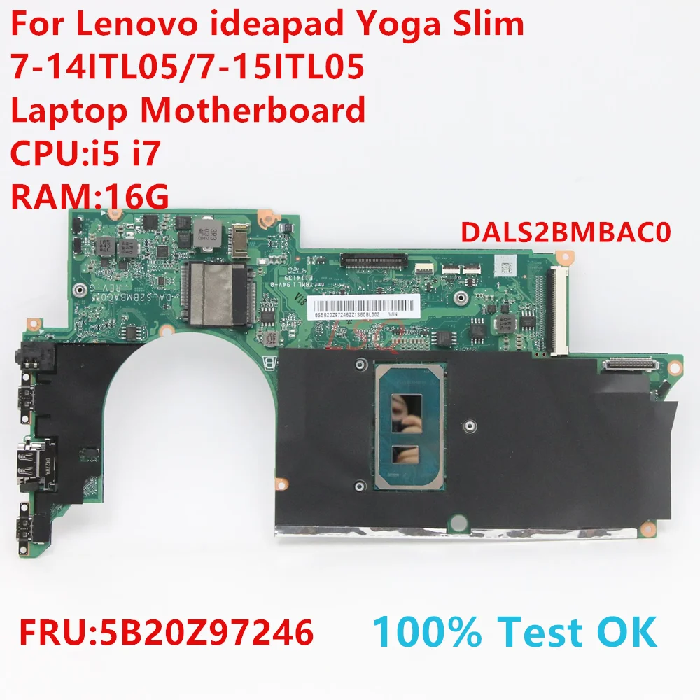 

DALS2BMBAC0 For Lenovo Ideapad Yoga Slim 7-14ITL05/7-15ITL05 Laptop Motherboard With CPU:i5 i7 FRU:5B20Z97246 100% Test OK