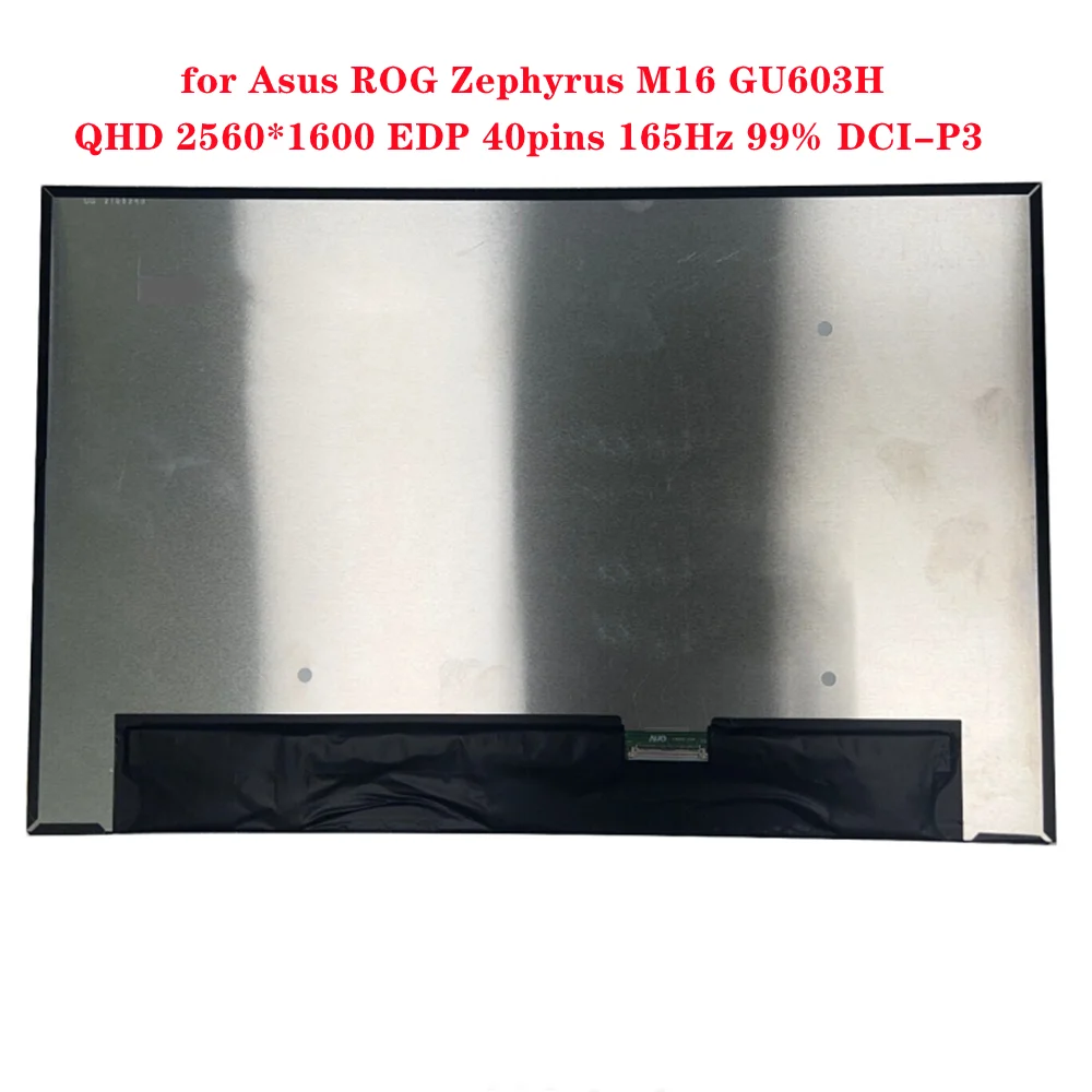 

16.0 inch LCD Screen IPS Panel for Asus ROG Zephyrus M16 GU603H QHD 2560*1600 EDP 40pins 165Hz 99% DCI-P3 500 cd/m² (Typ.)