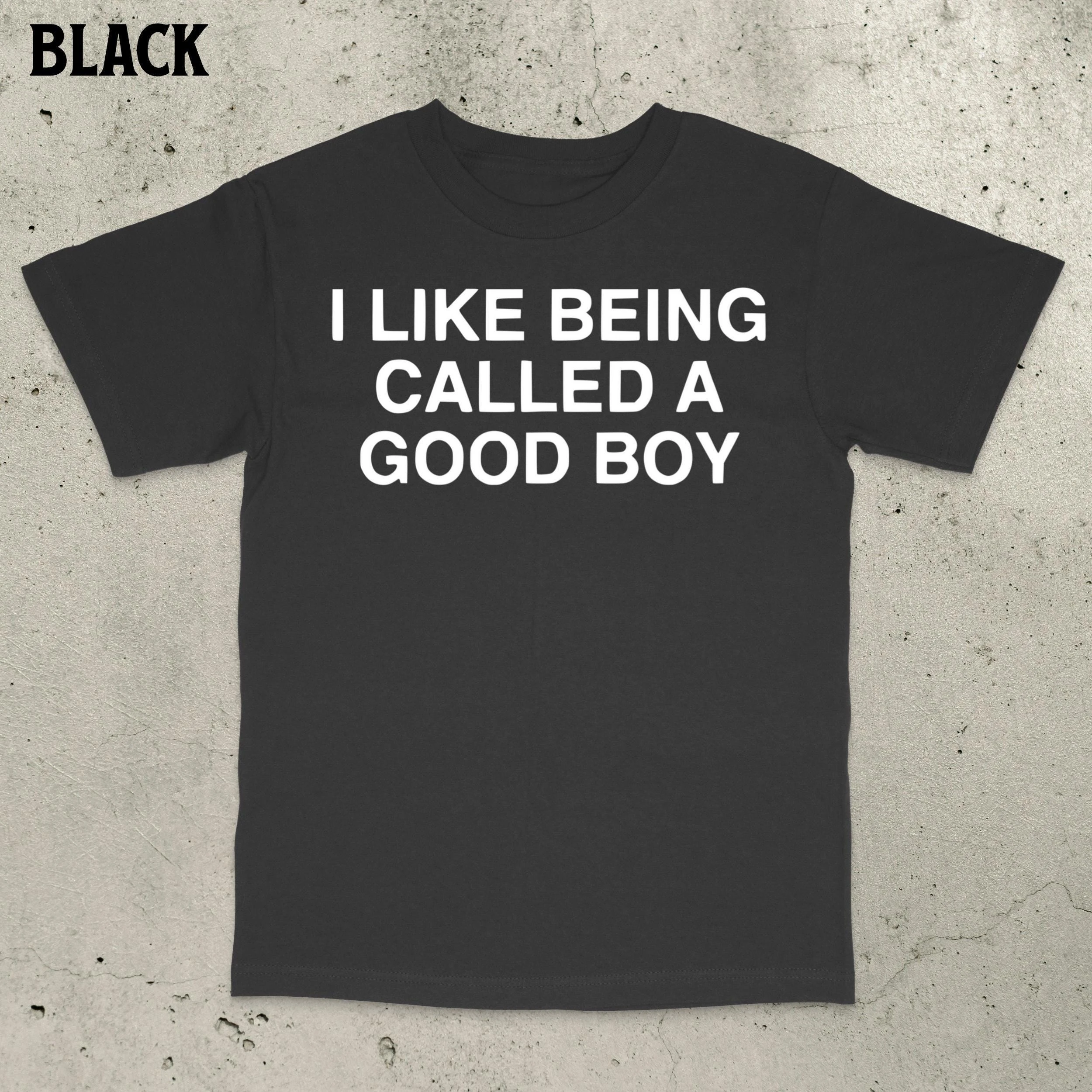 Ich mag es, wenn mich „Good Boy“ genannt werden. T-Shirt für Männer und Frauen, Sommer, Übergröße, Gen Z, ironischer Humor, seltsamer Humor, sarkastisch, urkomisch, lustig, Meme