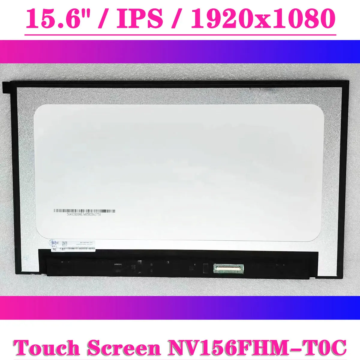 

15.6" LCD Touch Screen NV156FHM-T0C Fit BOE0923 EDP 40Pin 1920x1080 IPS Laptop Display FHD Matrix Panel