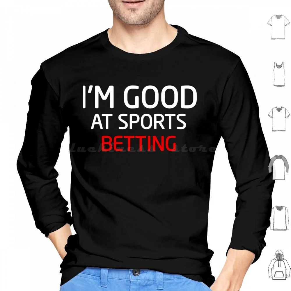 

I'M Good At Sports Betting Classic Hoodie cotton Long Sleeve Im Good Sports Betting Classic