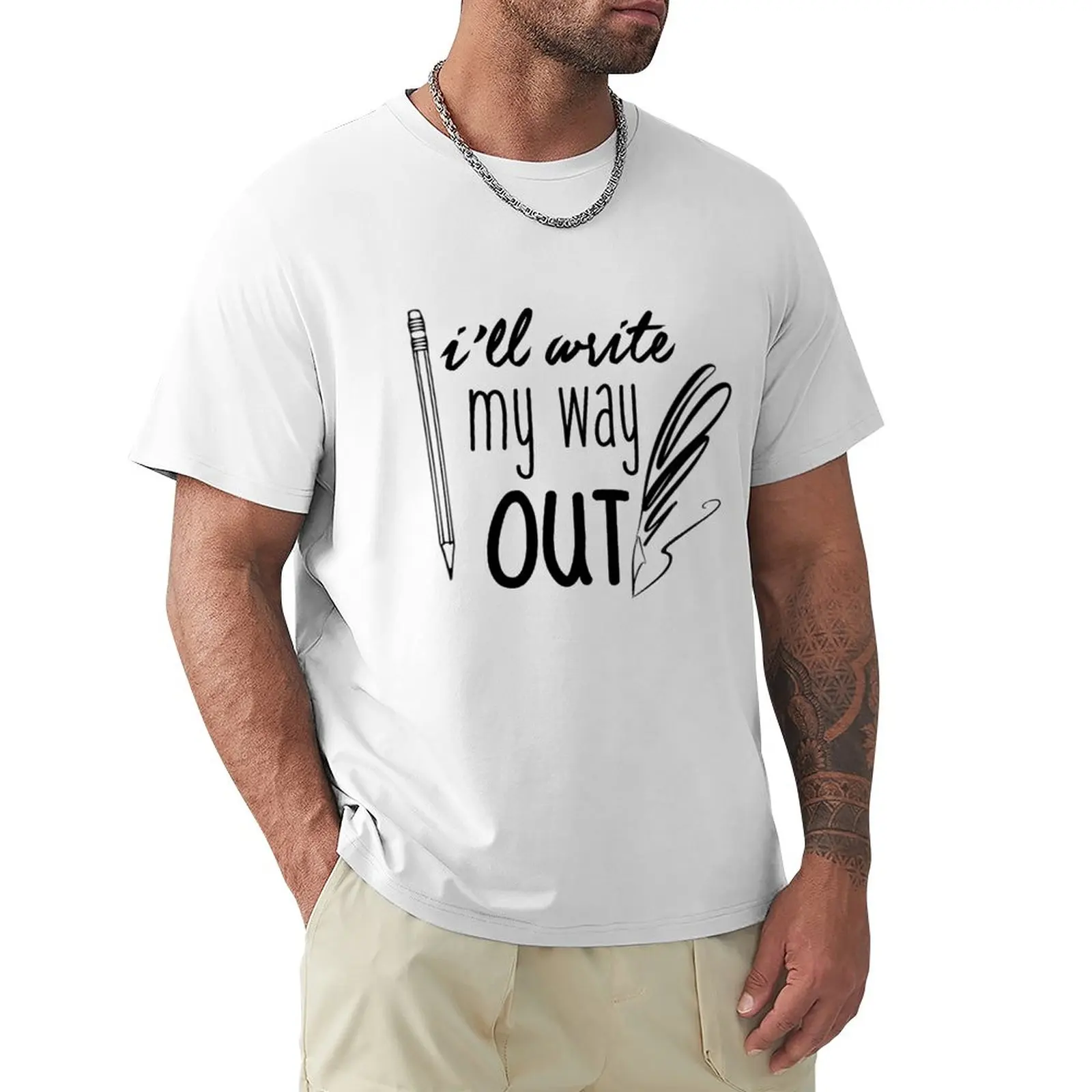 I Ll Write My Way Out T-Shirt Tees Summer Tops Magliette Grafiche Da Uomo Hip Hop