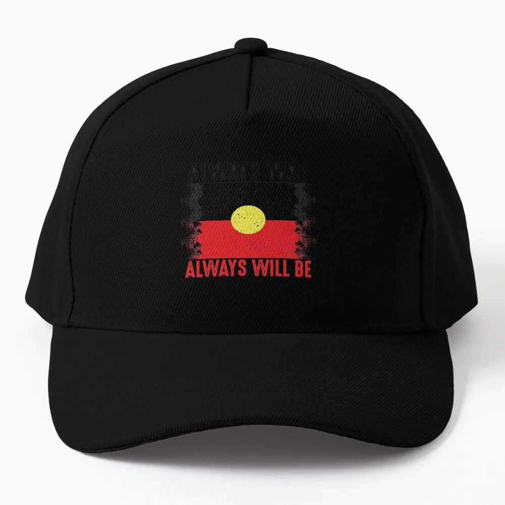 

Always Was Always Will Be Shirt #Aboriginal Australia - Australian Flag Baseball Cap Beach Bag Snapback Cap Rave Boy Cap Women's