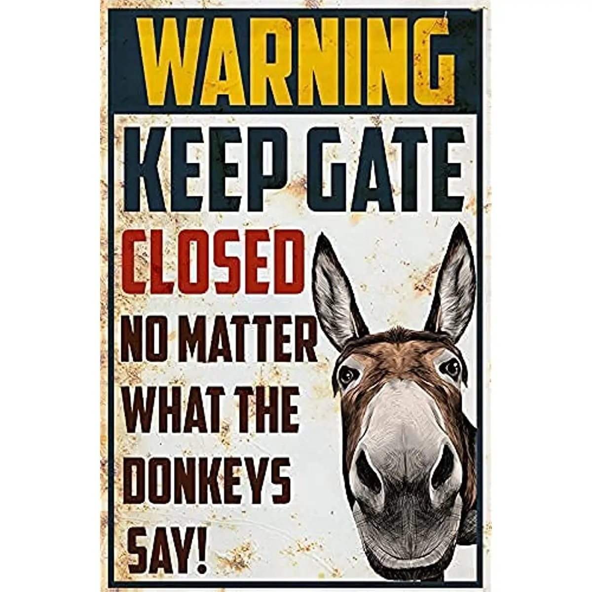 

Warning Keep Gate Closed No Matter What The Donkeys Say,Funny Garden Yard Floral Home Decor Metal Tin Sign Poster Wall Plaque