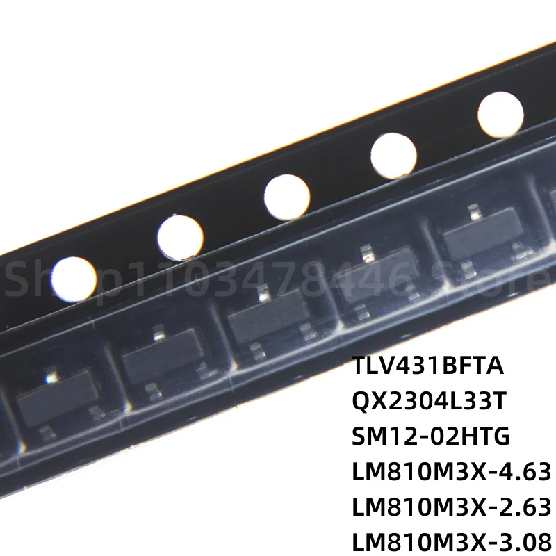 

100 штук TLV431BFTA QX2304L33T SM12-02HTG LM810M3X-4.63 LM810M3X-2.63 LM810M3X-3.08 SOT23