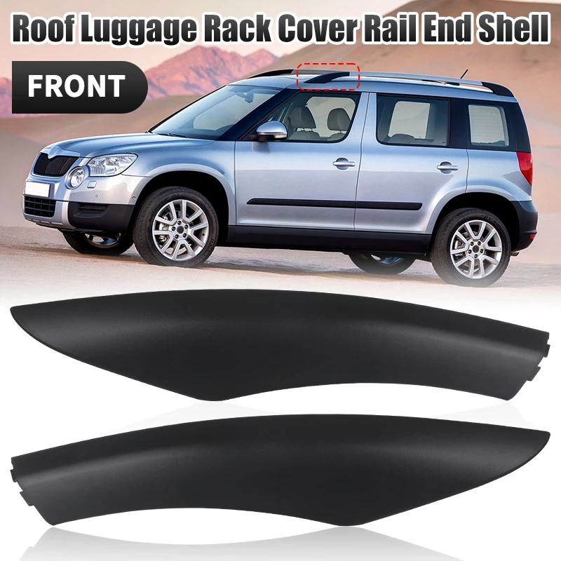 Front Left Right Roof Rack Cover Roof Luggage Bar Rail End Cover Shell For Skoda Yeti SUV 2009-2018 5LD860145-GT5 5LD860145 1