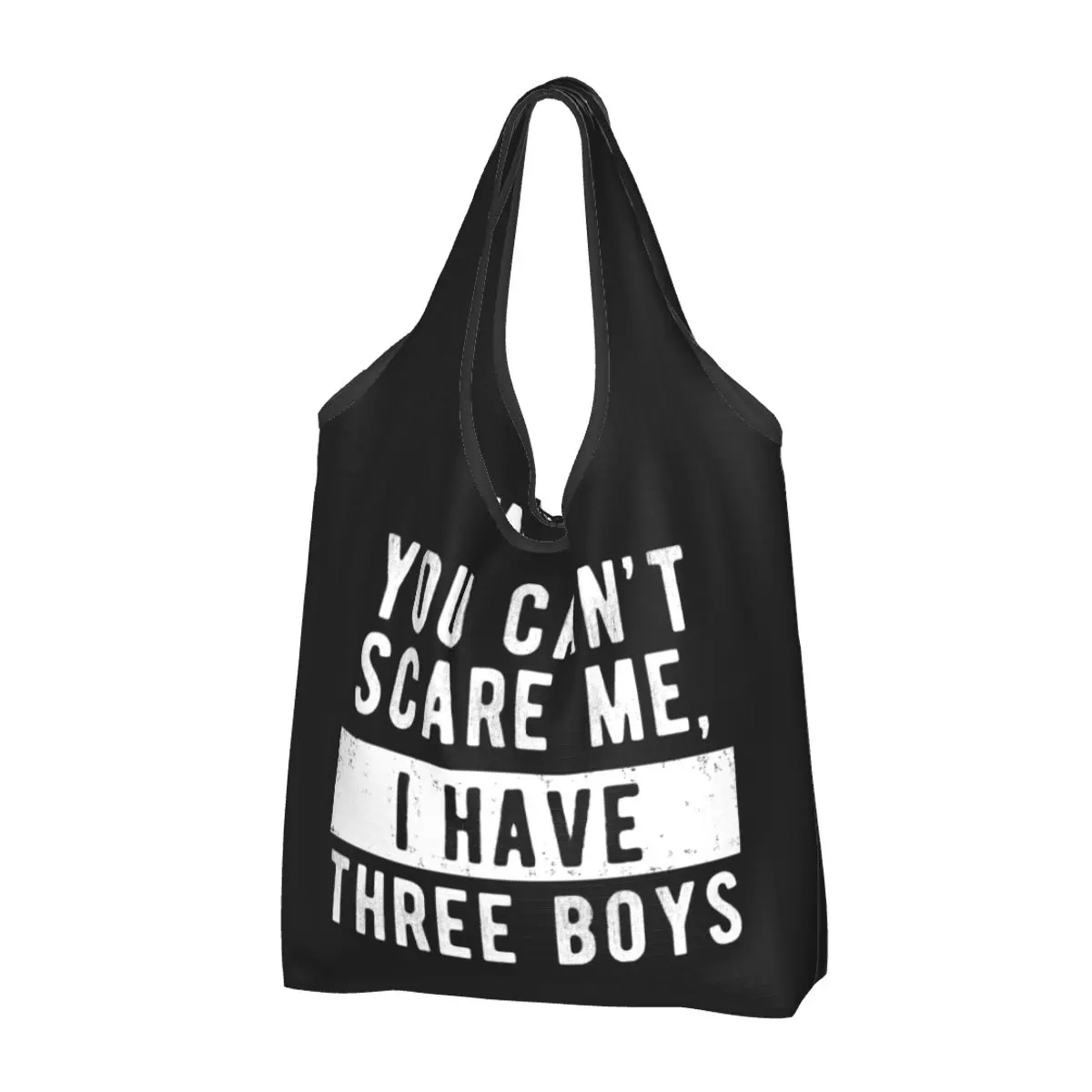 

You Can't Scare Me I Have Three Boys Reusable Shopping Grocery Bags Foldable 50LB Weight Capacity Eco Bag Eco-Friendly Ripstop