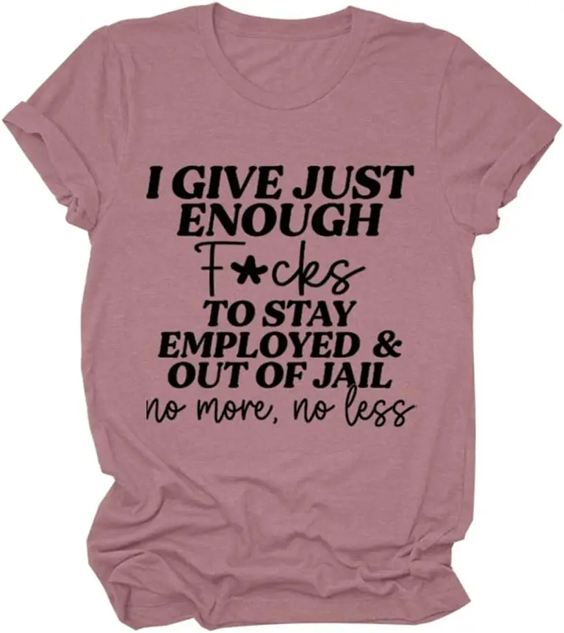 

I Give Just Enough T Shirt Women Funny Graphic Saying Shirt Short Sleeve Comfy Novelty Casual Tops