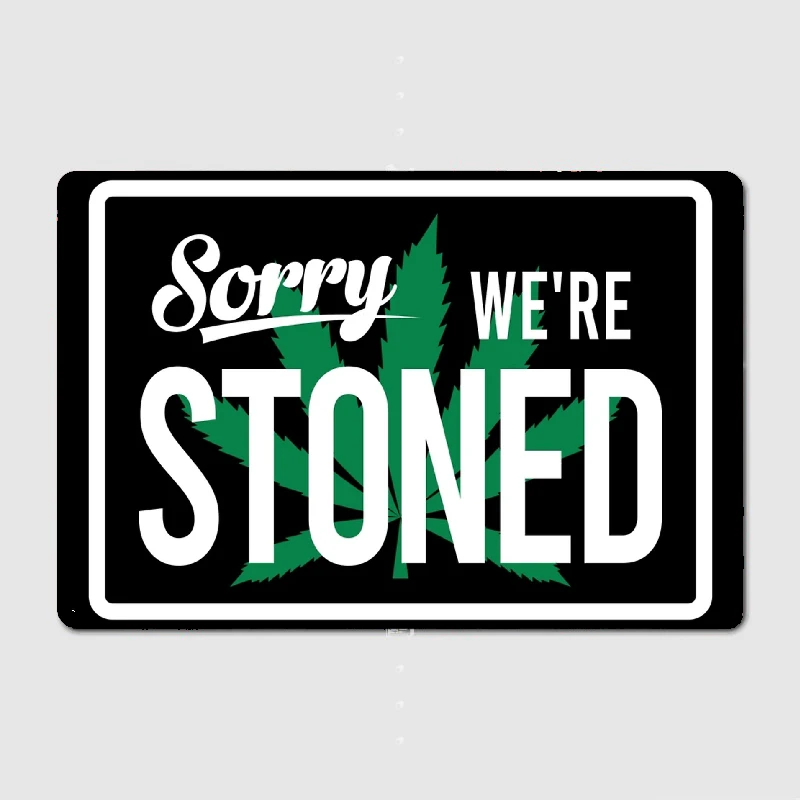 

Sorry We're Stoned Poster Metal Tin Sign Truck Indoor and Outdoor Home Bar Coffee Kitchen Wall Decoration