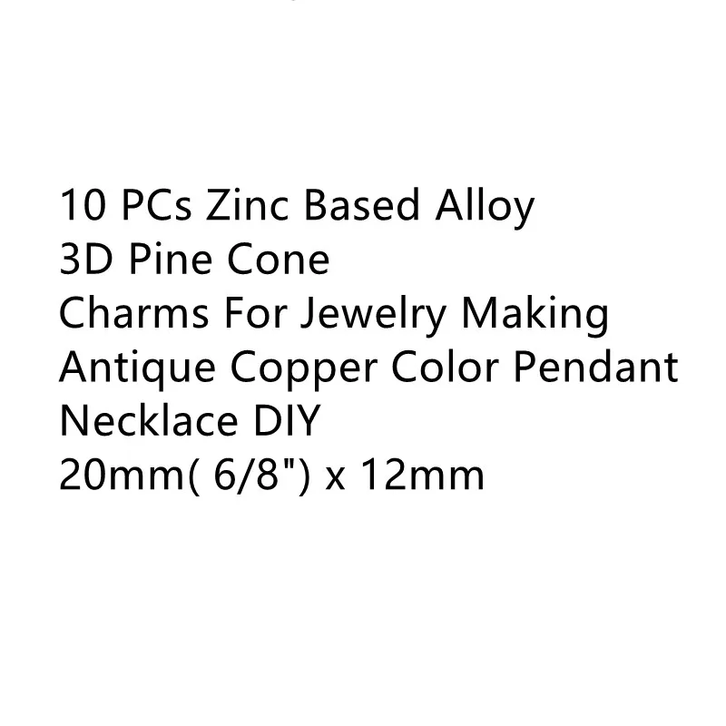 

10 PCs Zinc Based Alloy 3D Pine Cone Charms For Jewelry Making Antique Copper Color Pendant Necklace DIY 20mm( 6/8") x 12mm