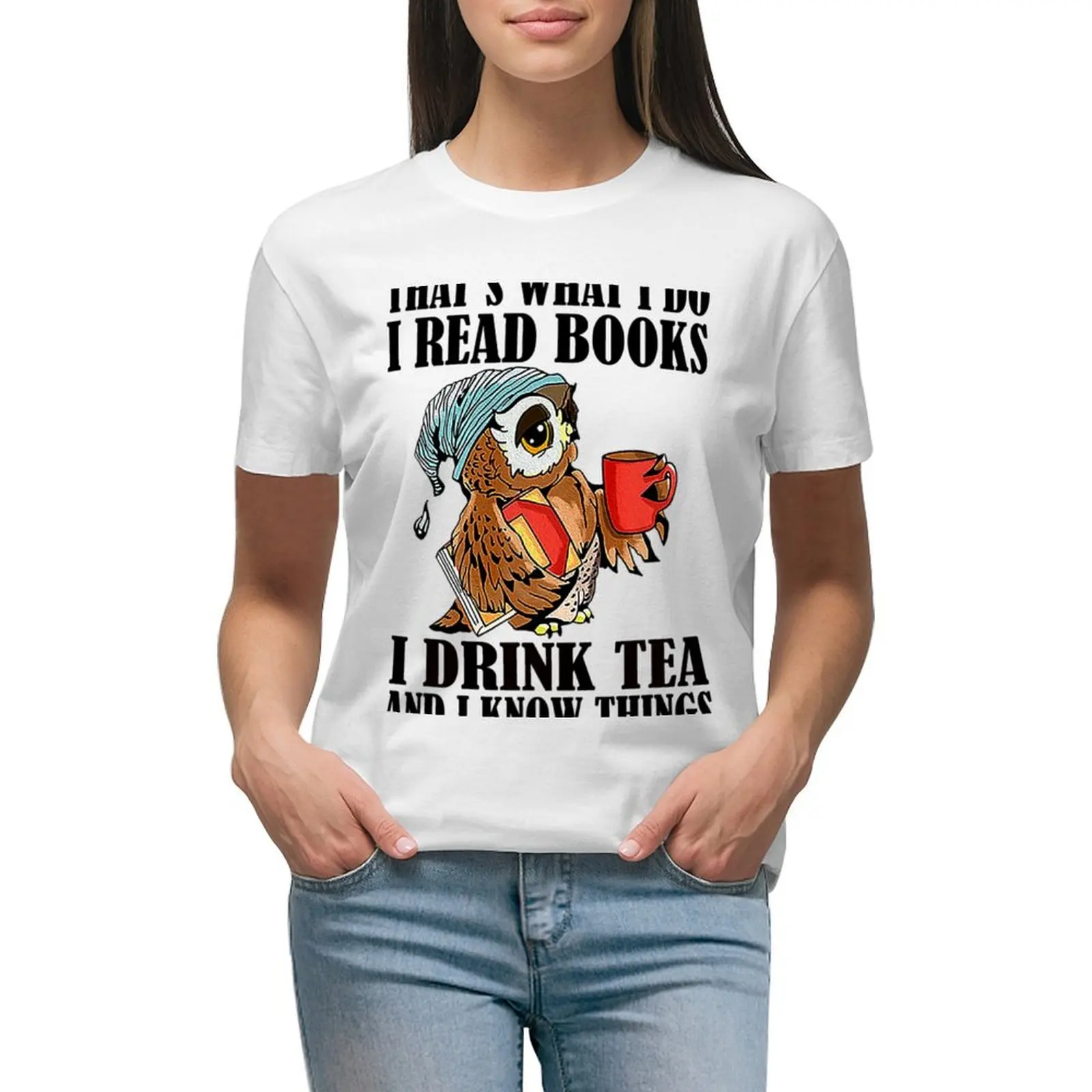 

That's what I do I read books I drink tea and know things T-shirt female cute clothes t shirt Women