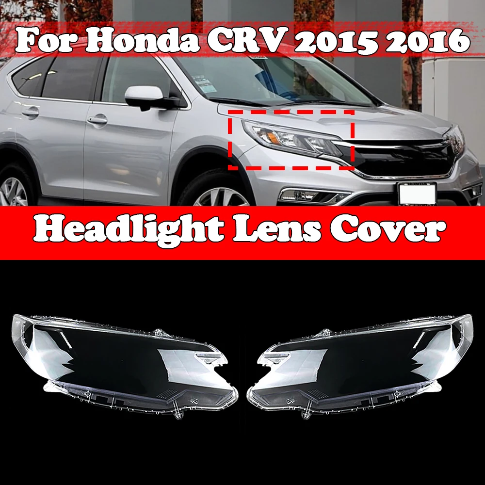 

Headlamp Case For Honda CRV 2015 2016 Car Front Glass Headlight Cover Head Light Lens Caps Lamp Replace Original Lampshade Shell