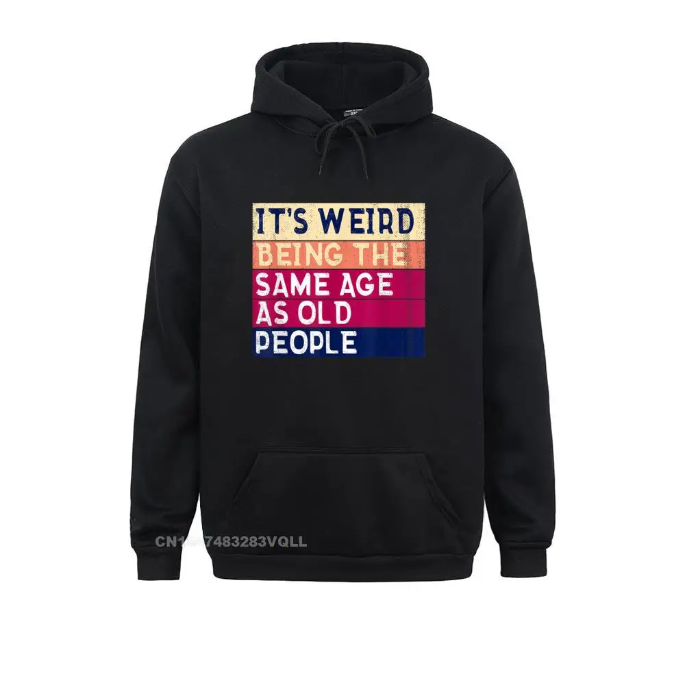 

Its Weird Being The Same Novelty Hoodies Long Sleeve For Men Autumn Sweatshirts Europe Hoods Hot Sale