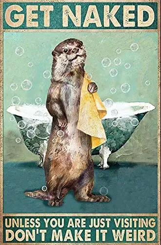 

Get Naked Otter Vintage metal Hanging Plaque Unless You Are Just Visiting Don'T Make It Weird Bathroom Home Bar Club Bedroom