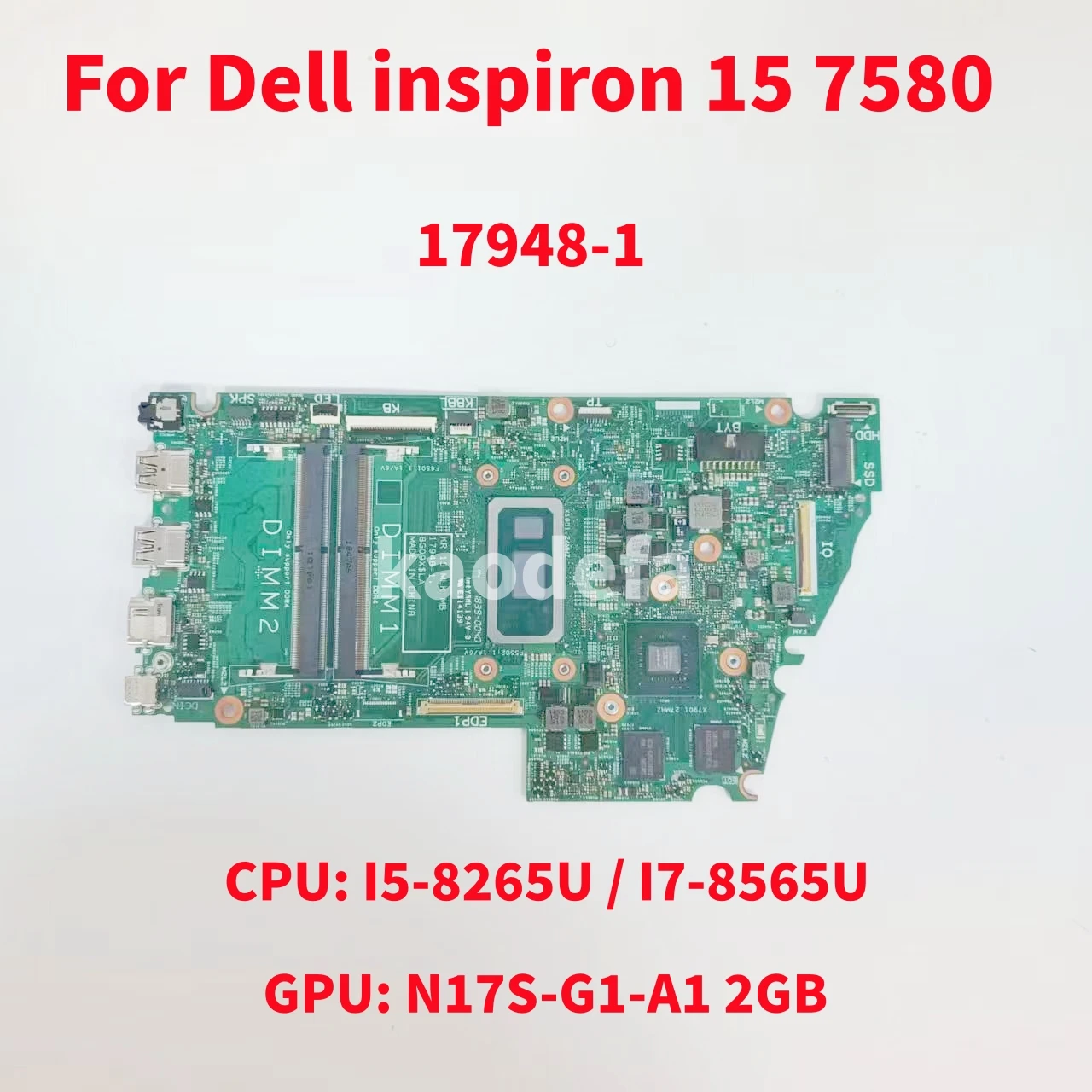 

17948-1 Mainboard For DELL Inspiron 7580 Laptop Motherboard CPU: I5-8265U I7-8565U GPU: N17S-G1-A1 2G DDR4 CN-0WNW17 CN-05GC1K