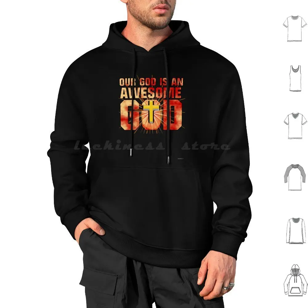 

Our God Is An Awesome God Hoodie cotton Long Sleeve God Awesome Our God Jesus Christian Christianity Love Good News