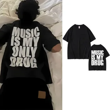 music is my only drug streetwear slogan graphic t shirt for music lovers fashion comfortable women and men t shrts