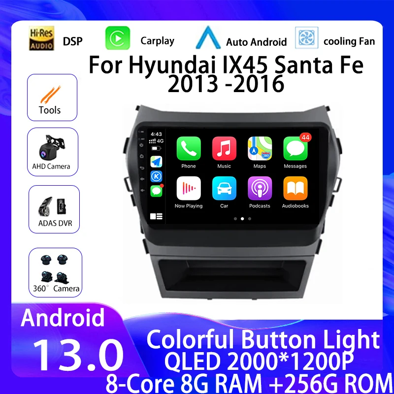 

Android 13 Car Radio Carplay Player For Hyundai IX45 Santa Fe 2013 -2016 Multimedia Video Navigation stereo GPS DSP 360 SONY Cam