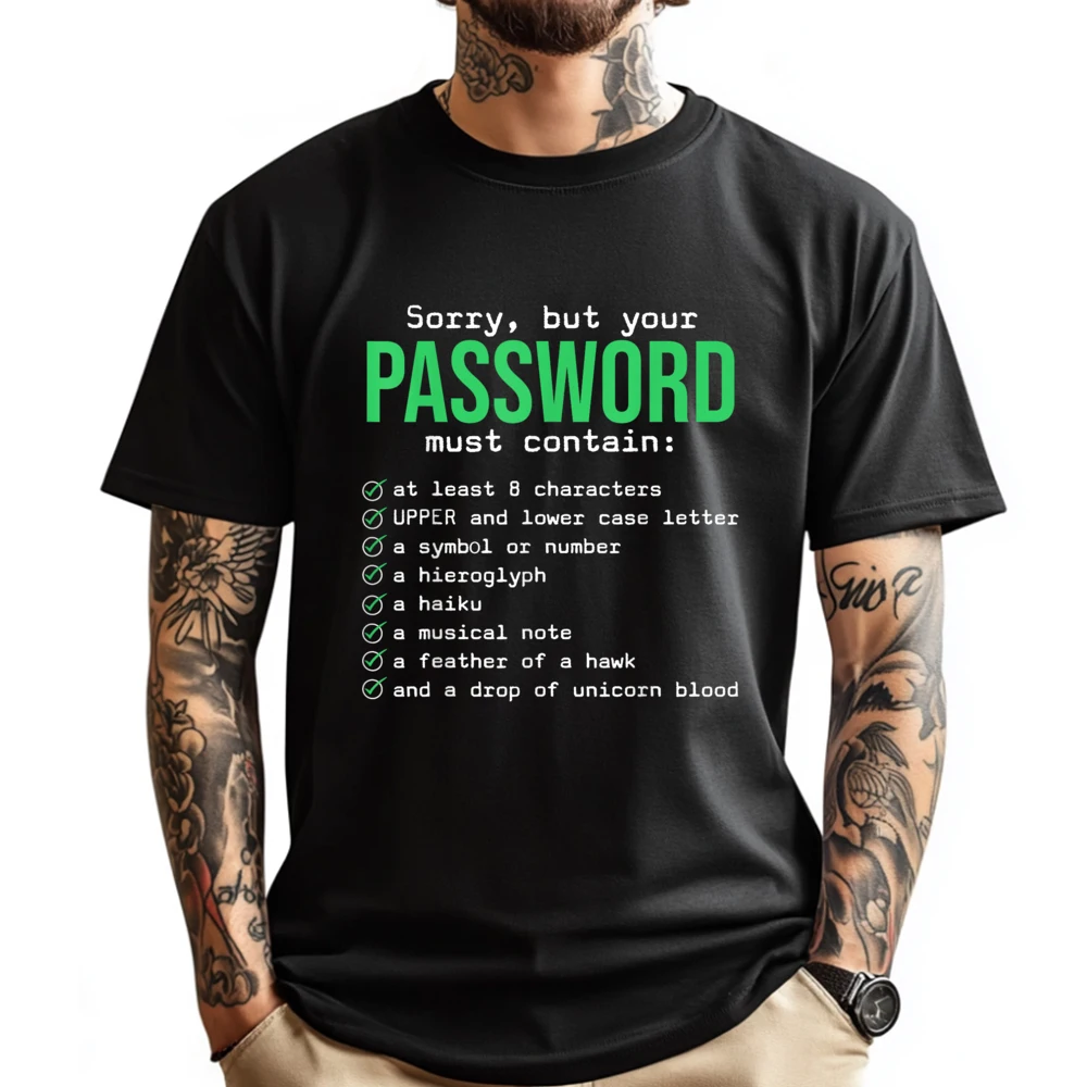 Hip Hop Male Tees Sorry But Your Password Must Family Tshirts Premium Cotton Short Sleeve Normal Tops Shirts O-Neck Sorry But Your Password Must Contain Computer Tech _A6390
