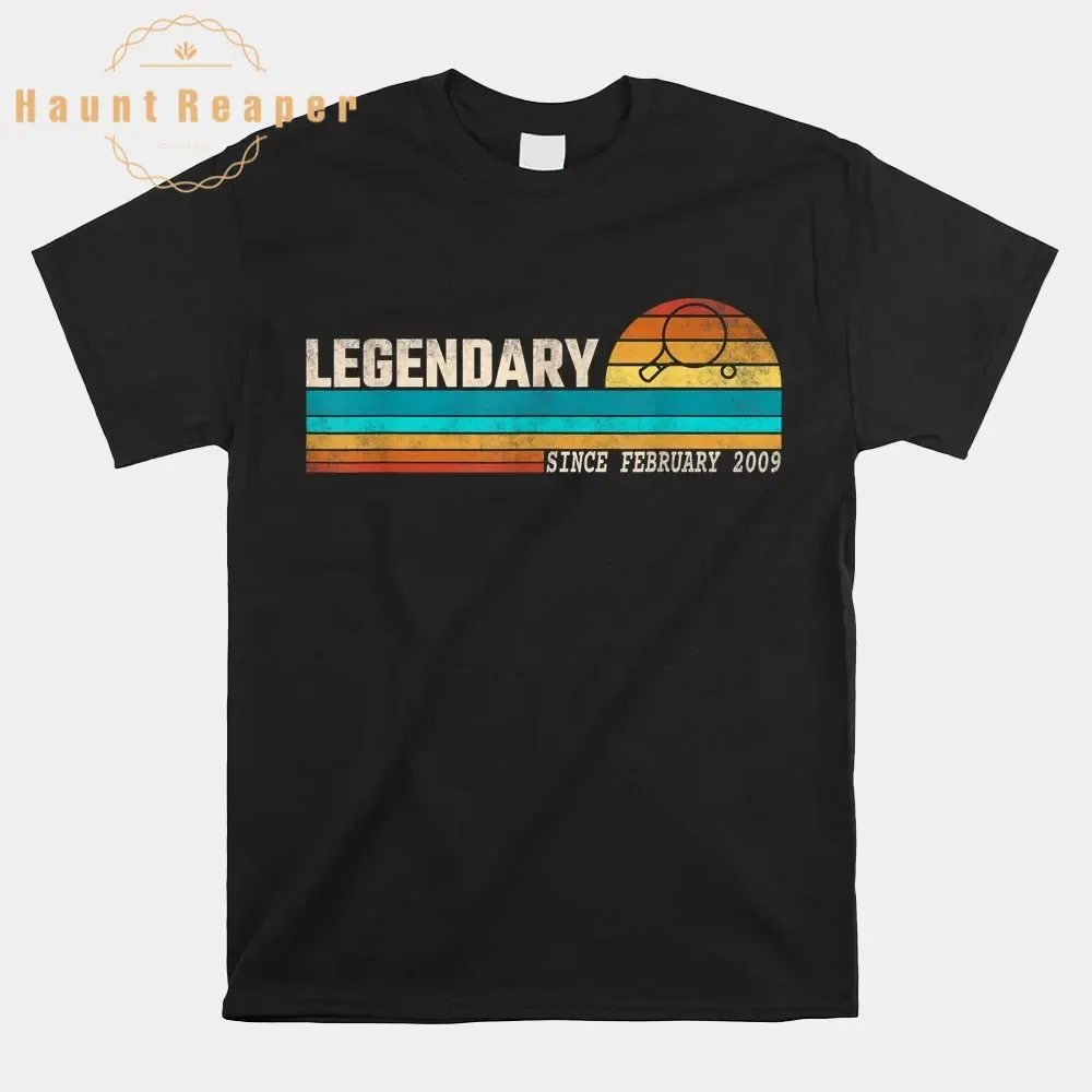 

Haunt Reaper Men T Shirt Ping Pong Player Legend Since February 2009 Birthday Shirt Short Sleeve Clothing Harajuku Streetwear